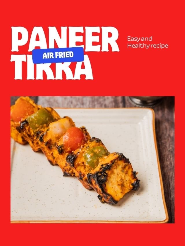 Read more about the article Paneer Tikka in Air Fryer: An Easy and Healthy Recipe