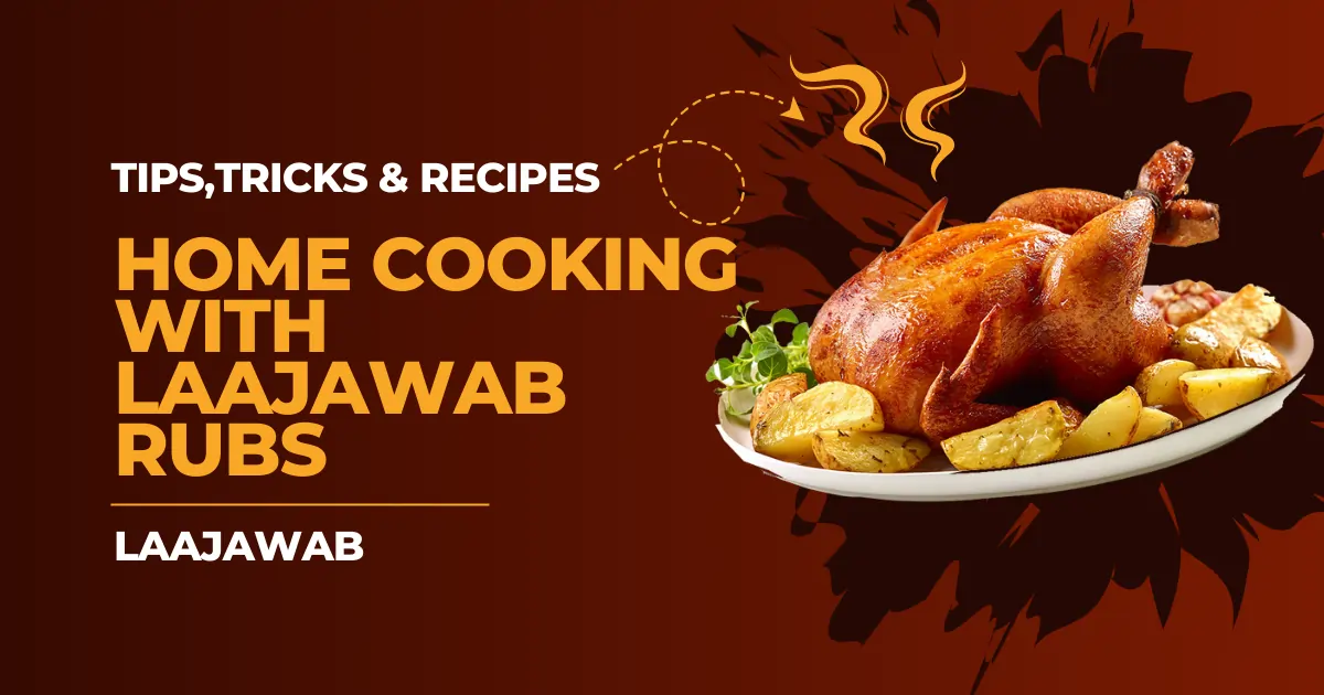 You are currently viewing <h1>Home Cooking with Laajawab Rubs: Tips, Tricks and Recipes</h1>