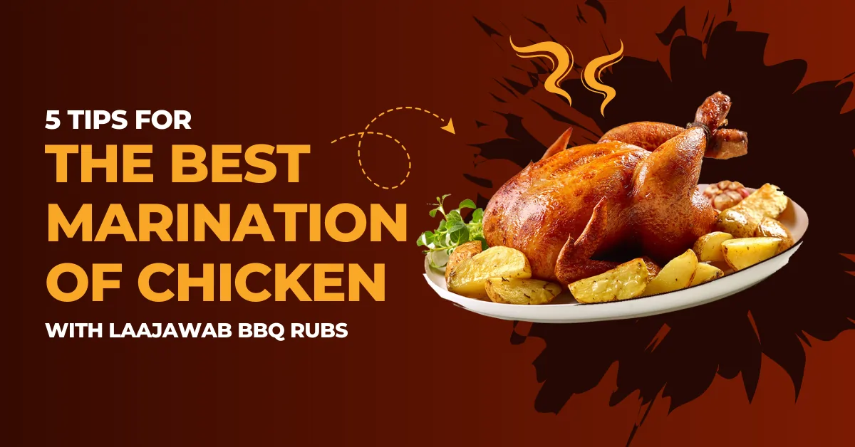 You are currently viewing <h1>5 Tips for the Best Marination of Chicken with Laajawab BBQ Rubs</h1>