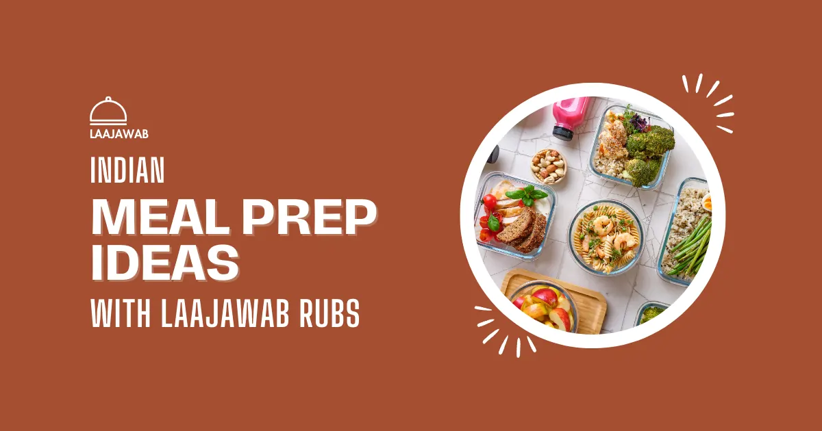 Read more about the article <h1>Indian Meal Prep Ideas for a Flavorful Week with Laajawab Rubs</h1>